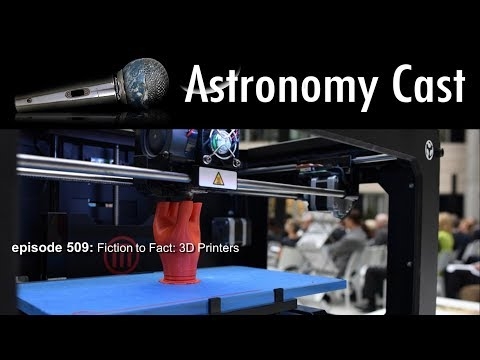 Astronomy Cast Ep. 509: Fiction to Fact: 3D-printers
