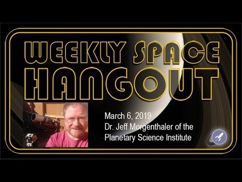 Hangout spatial hebdomadaire: 6 mars 2019 - Dr Jeff Morgenthaler du Planetary Science Institute