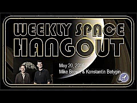 جلسة Hangout الفضائية الأسبوعية - 20 مايو 2016: مايك براون وكونستانتين باتيجين