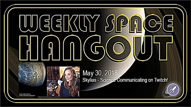 ウィークリースペースハングアウト：2018年5月30日：Skylias-Twitchでサイエンスコミュニケーション！